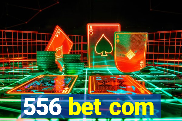 556 bet com